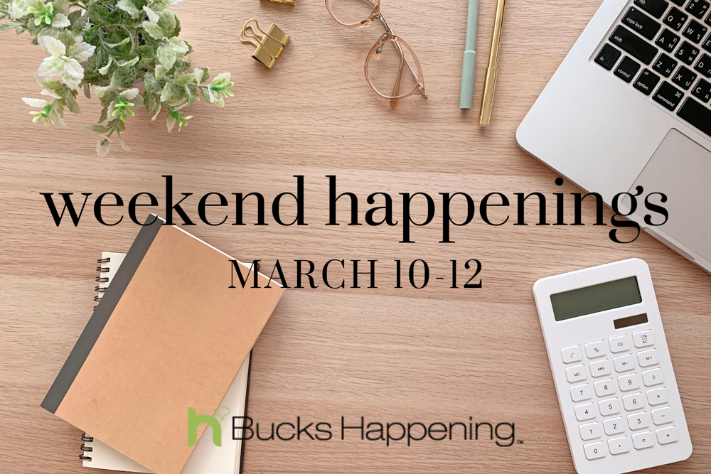 Weekend Happenings | March 10-12 - Bucks Happening